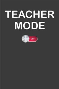 Teacher Mode Off: School Summer Break Vacation Gift