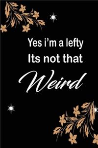 Yes i'm a lefty its not that weird