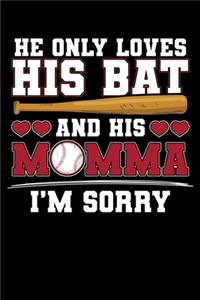 He Only Loves His Bat and His Momma I'm Sorry