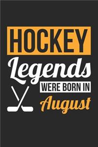 Hockey Legends Were Born In August - Hockey Journal - Hockey Notebook - Birthday Gift for Hockey Player
