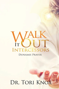 Walk It Out The Intercessors Dunamis Prayer