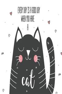 Every day is a good day when you have a cat