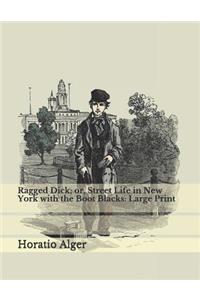 Ragged Dick; Or, Street Life in New York with the Boot Blacks