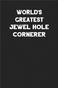World's Greatest Jewel Hole Cornerer