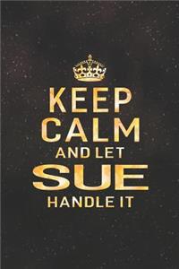 Keep Calm and Let Sue Handle It