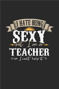 I Hate Being Sexy But I'm a Teacher So I Can't Help It
