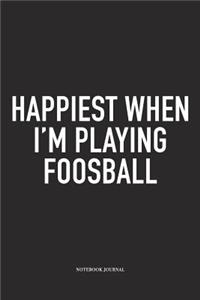 Happiest When I'm Playing Foosball