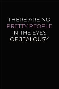 There are No Pretty People In The Eyes Of Jealousy