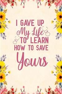 I gave up my life to learn how to save yours