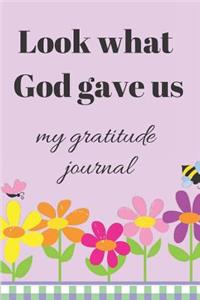 Look What God Gave Us Gratitude Journal Notebook