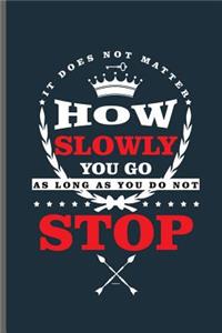 How slowly you go as long as you do not Stop