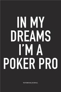 In My Dreams I'm A Poker Pro