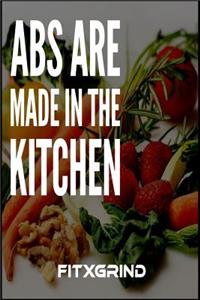 Abs Are Made in the Kitchen FITXGRIND