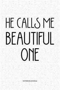 He Calls Me Beautiful One