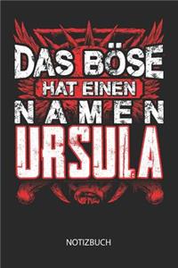 Das Böse hat einen Namen - Ursula - Notizbuch