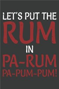 Let's Put The Rum In Pa-Rum Pa-Pum-Pum!