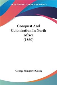 Conquest And Colonization In North Africa (1860)