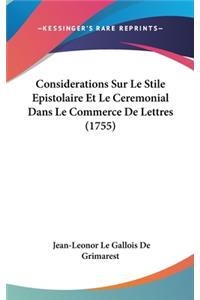 Considerations Sur Le Stile Epistolaire Et Le Ceremonial Dans Le Commerce de Lettres (1755)