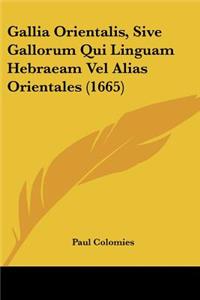 Gallia Orientalis, Sive Gallorum Qui Linguam Hebraeam Vel Alias Orientales (1665)