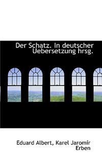 Der Schatz. in Deutscher Uebersetzung Hrsg.