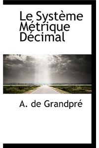 Le Systeme Metrique Decimal