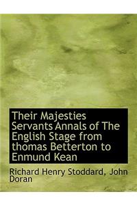 Their Majesties Servants Annals of the English Stage from Thomas Betterton to Enmund Kean