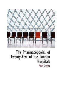 The Pharmacopoeias of Twenty-Five of the London Hospitals