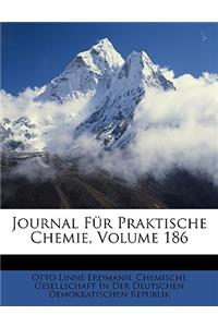 Journal Fur Praktische Chemie, Volume 186