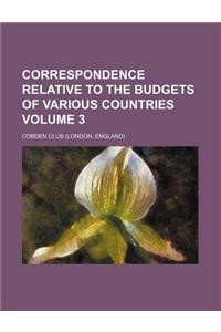 Correspondence Relative to the Budgets of Various Countries Volume 3