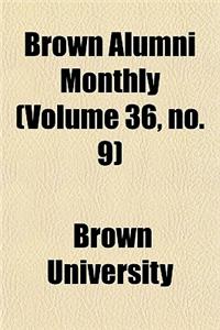 Brown Alumni Monthly (Volume 36, No. 9)