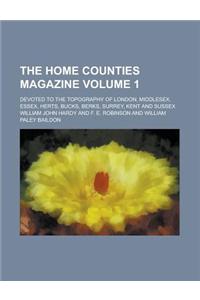 The Home Counties Magazine; Devoted to the Topography of London, Middlesex, Essex, Herts, Bucks, Berks, Surrey, Kent and Sussex Volume 1