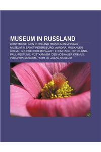 Museum in Russland: Kunstmuseum in Russland, Museum in Moskau, Museum in Sankt Petersburg, Aurora, Moskauer Kreml, Grosser Kremlpalast