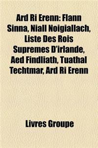 Ard Ri Erenn: Flann Sinna, Niall Noigiallach, Liste Des Rois Supremes D'Irlande, AED Findliath, Tuathal Techtmar, Ard Ri Erenn