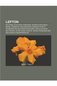 Lepton: Neutrino, Electron, Positron, Interaction Faible, Muon, Corentin Louis Kervran, Radioactivite, Probleme Des Neutrinos