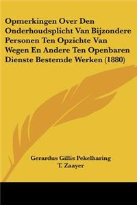 Opmerkingen Over Den Onderhoudsplicht Van Bijzondere Personen Ten Opzichte Van Wegen En Andere Ten Openbaren Dienste Bestemde Werken (1880)