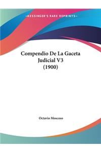 Compendio De La Gaceta Judicial V3 (1900)