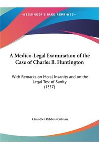 Medico-Legal Examination of the Case of Charles B. Huntington