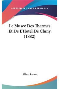 Le Musee Des Thermes Et De L'Hotel De Cluny (1882)