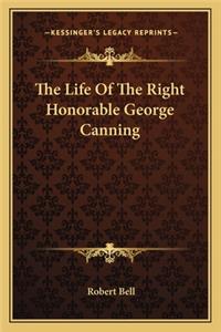 Life of the Right Honorable George Canning