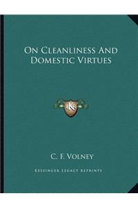 On Cleanliness and Domestic Virtues
