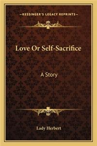 Love Or Self-Sacrifice