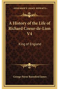 A History of the Life of Richard Coeur-de-Lion V4