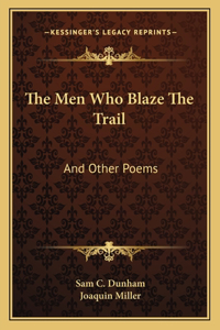 The Men Who Blaze The Trail