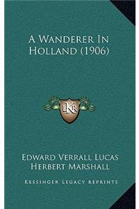 A Wanderer in Holland (1906)