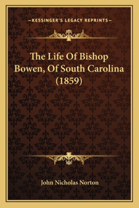 Life Of Bishop Bowen, Of South Carolina (1859)