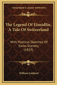 The Legend of Einsidlin, a Tale of Switzerland