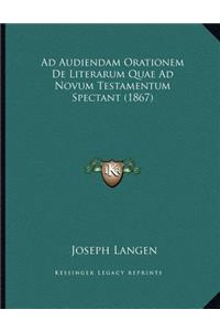 Ad Audiendam Orationem De Literarum Quae Ad Novum Testamentum Spectant (1867)