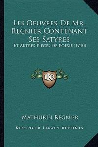 Les Oeuvres De Mr. Regnier Contenant Ses Satyres