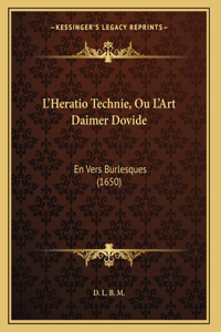 L'Heratio Technie, Ou L'Art Daimer Dovide: En Vers Burlesques (1650)