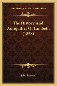 The History And Antiquities Of Lambeth (1858)